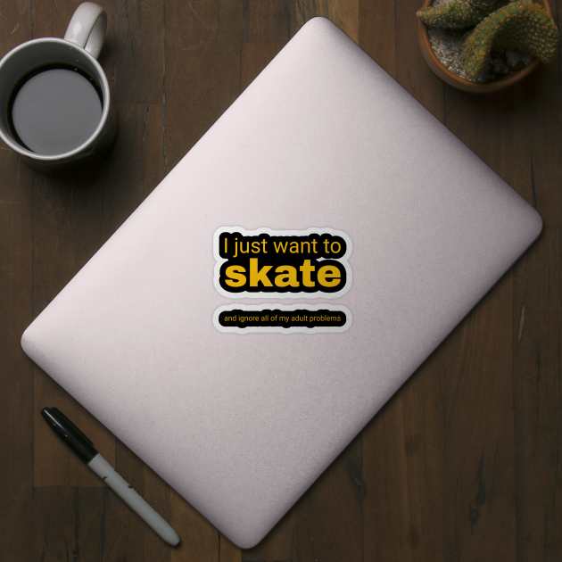 I just want to skate by SkateAnansi